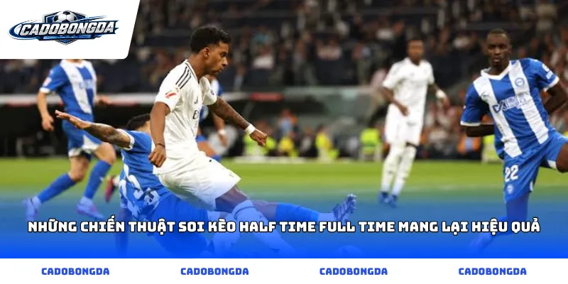 Những chiến thuật soi kèo half time full time mang lại hiệu quả