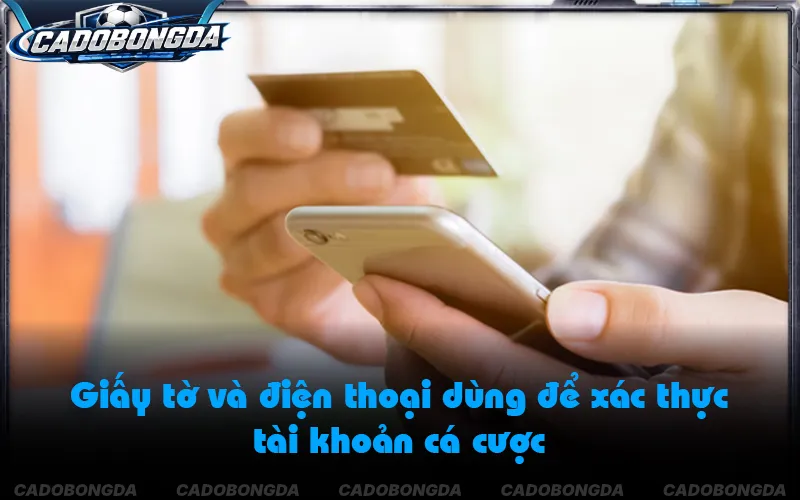 Chuẩn bị CCCD và Ngân hàng chính chủ để mở tài khoản bóng đá uy tín